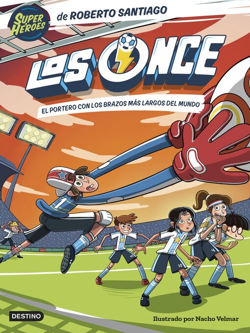 Title details for Los Once 2. El portero con los brazos más largos del mundo by Roberto Santiago - Available